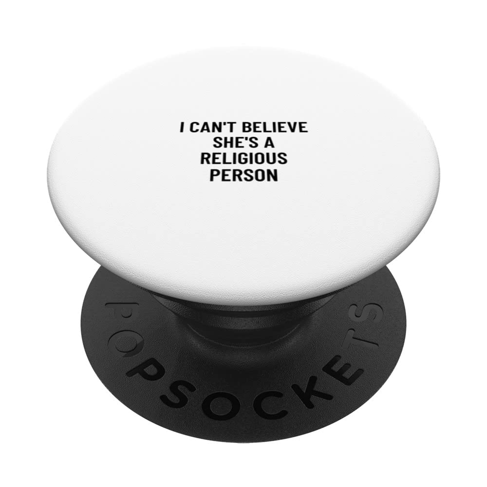 I can't believe she's a religious person PopSockets Swappable PopGrip