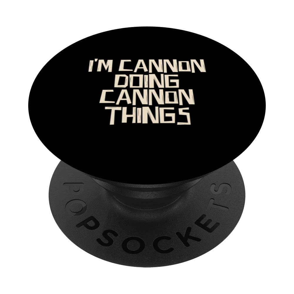 I'm Cannon doing Cannon things PopSockets Swappable PopGrip