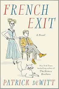 Amazon.com: French Exit: A Novel (9780062846921): Patrick ...