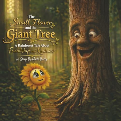 The Small Flower and the Giant Tree.: A Rainforest Tale About Friendship and Ki…