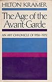 The age of the avant-garde;: An art chronicle of 1956-1972