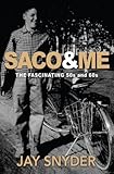 Saco & ME: The Fascinating 50s and 60s by Jay R Snyder