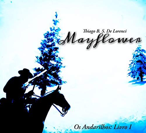 Mayflower (Os Andarilhos Livro 1) por [B. S. De Lorenci, Thiago]