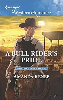 A Bull Rider S Pride Welcome To Ramblewood Book 8