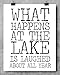Lake House Wall Art 11x14 Unframed Print – “What Happens at the Lake Is Laughed About All Year” Funny Lake Quote Sign Rustic Farmhouse Lake Life Decoration for Cabin, Cottage, Lodge, or Vacation Home