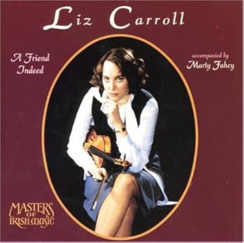 Liz Carroll Marty Fahey A Friend Indeed Amazon Com Music
