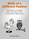 Birds of a Different Feather: Early Birds and Night Owls Talk About Their Characteristic Behaviours by 