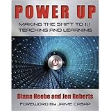 Power Up: Making the Shift to 1:1 Teaching and Learning