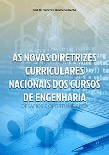 Livro AS NOVAS DIRETRIZES CURRICULARES NACIONAIS DOS CURSOS DE ENGENHARIA: DESAFIOS E OPORTUNIDADES