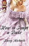 Front cover for the book How to Tempt a Duke by Kasey Michaels