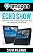 Amazon Echo Show: Ultimate User Guide For Setting Up you Echo Show and Unlocking Its True Potential