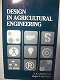 Design in Agricultural Engineering, Christianson, Leslie L. and Rohrbach, Roger P., 0916150801