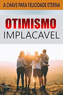 Livro Otimismo Implacavel: A Chave Para a Felicidade Eterna