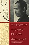 Cultivating the Mind of Love by Thich Nhat Hanh