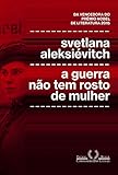 A Guerra não Tem Rosto de Mulher (Em Portuguese do Brasil)