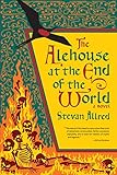 The Alehouse at the End of the World by Stevan Allred, Reid Psaltis