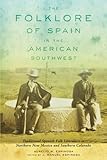 The Folklore of Spain in the American Southwest by Aurello Espinosa