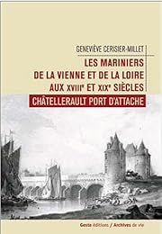 Les  mariniers de la Vienne et de la Loire aux XVIIIe et XIXe siècles