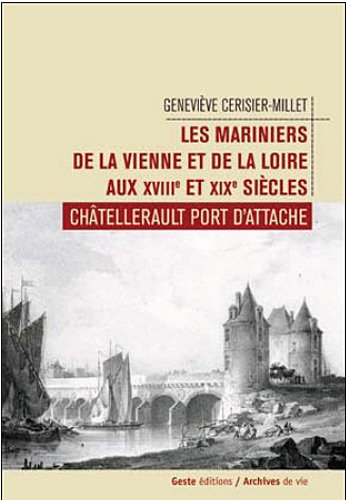Les  mariniers de la Vienne et de la Loire aux XVIIIe et XIXe siècles