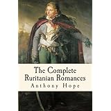 The Complete Ruritanian Romances: The Prisoner of Zenda, Rupert of Hentzau, and The Heart of Princess Osra