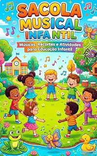 Livro Sacola Musical Infantil: Músicas, Recortes e Atividades para Educação Infantil: Dona Aranha, O Sapo Não Lava o Pé, Borboletinha, Patinho Colorido e Muito Mais
