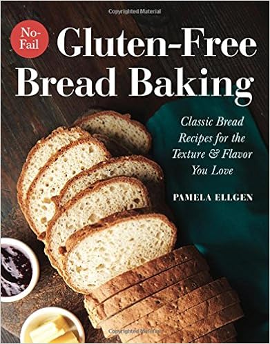 No-Fail Gluten-Free Bread Baking: Classic Bread Recipes for the Texture and Flavor You Love, by Pamela Ellgen