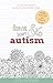 Love Tears & Autism: An Australian mother's journey from heartbreak to hope.: Revised & Updated plus by 