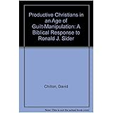 Productive Christians in an Age of Guilt Manipulators: A Biblical Response to Ronald J. Sider