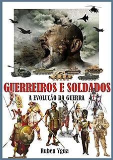 Livro GUERREIROS E SOLDADOS: A EVOLUÇÃO DA GUERRA