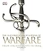The Illustrated Encyclopedia of Warfare: From Ancient Egypt to Iraq by DK