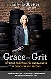 Grace and Grit: My Fight for Equal Pay and Fairness at Goodyear and Beyond by Lilly Ledbetter, Lanier Scott Isom