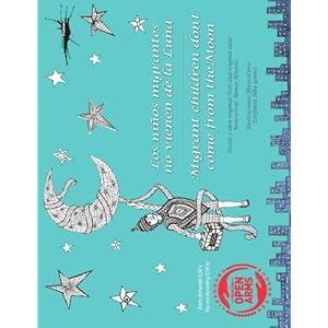 Los niños migrantes no vienen de la Luna: Migrant children don’t come from the Moon (Spanish / English edition) (Spanish Edition)