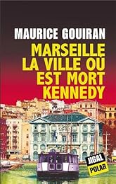 Marseille, la ville où est mort Kennedy