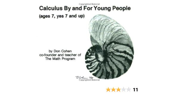 amazon calculus by and for young people ages 7 yes 7 and up cohen donald 9780962167416 books