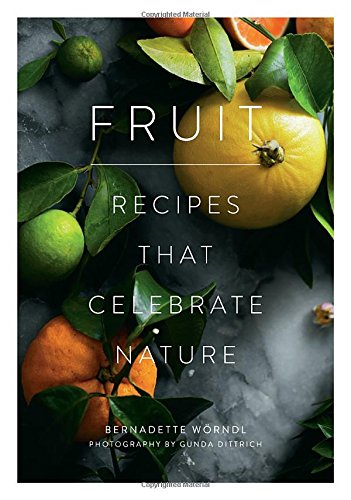 Fruit: Recipes that Celebrate Nature Fruit: Recipes that Celebrate Nature