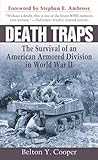 Death Traps: The Survival of an American Armored Division in World War II by Belton Y. Cooper, Stephen E. Ambrose