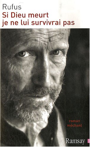 Si Dieu meurt, je ne lui survivrai pas: roman méchant