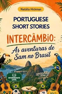 Livro Intercâmbio: As Aventuras de Sam no Brasil: Brazilian Portuguese Short Stories for Intermediate Learners with Vocabulary Lists, Comprehension Questions, and English Translation