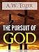 The Pursuit of God by A.W. Tozer (Special Kindle Enabled Edition with Interactive Table of Contents by 
