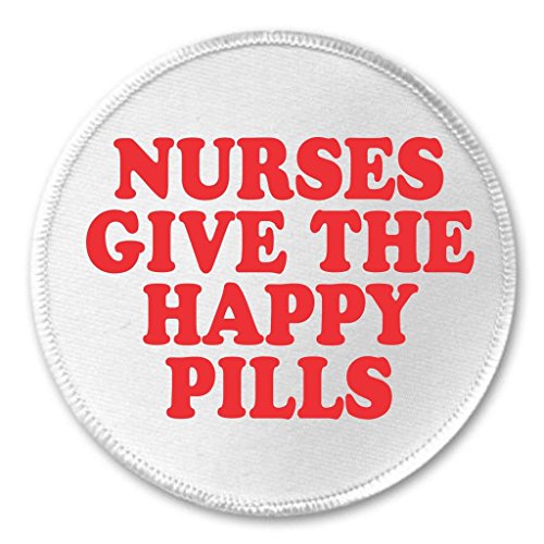 A&T Designs Nurses Give the Happy Pills 3" Sew On Patch - Nursing Funny Humor