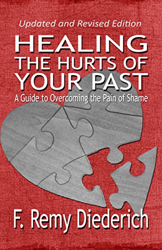 F.r.e.e Healing the Hurts of Your Past: A Guide to Overcoming the Pain of Shame (The Overcoming Series: Self<br />DOC