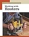 Working with Routers: The New Best of Fine Woodworking