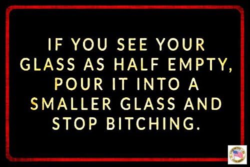 GLASS HALF FULL Funny Man Cave Sign! METAL MADE IN USA! 8"x12" All Weather Bar Garage Drinking Beer Man Woman Cave Decor Office Humor Inspirational Motivational