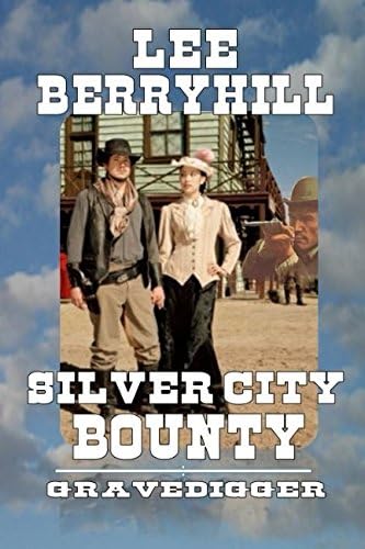 Silver City - Bounty Hunters: Gravedigger: A Western Adventure Paperback – 5 May 2018