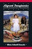 Migrant Imaginaries: Latino Cultural Politics in the U.S.-Mexico Borderlands (Nation of Nations)