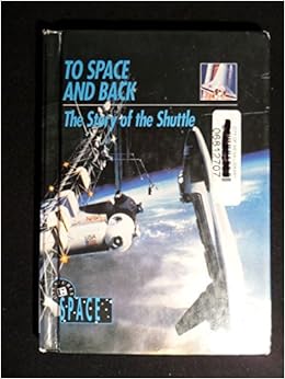 To Space and Back: The Story of the Shuttle (Adventures in Space), by Susan Dudley Gold To Space and Back: The Story of the Shuttle (Adventures in Space), by Susan Dudley Gold