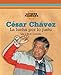 Cesar Chavez: La Lucha Por Lo Justo (Latinos Famosos) (Spanish Edition) by 