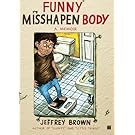 Funny Misshapen Body: A Memoir