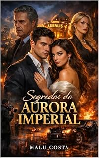 Livro Segredos de Aurora Imperial: Eles foram criados para competir. O destino os obrigou a escolher.