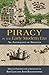 Piracy in the Early Modern Era: An Anthology of Sources